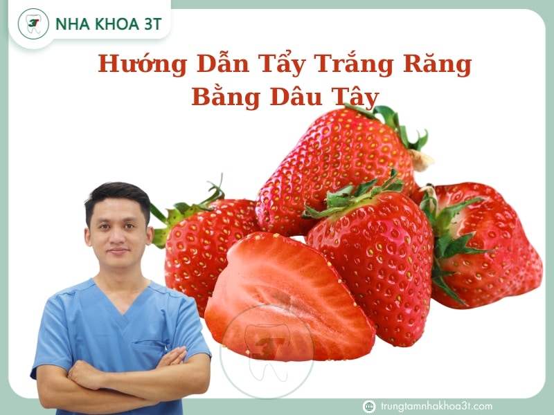 Hướng Dẫn Tẩy Trắng Răng Bằng Dâu Tây