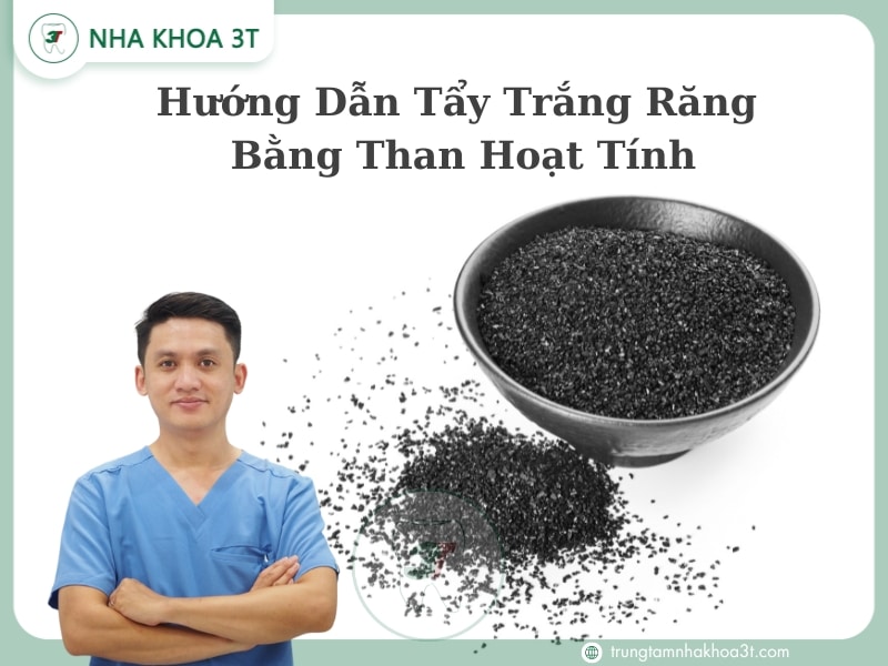 Hướng Dẫn Tẩy Trắng Răng Bằng Than Hoạt Tính