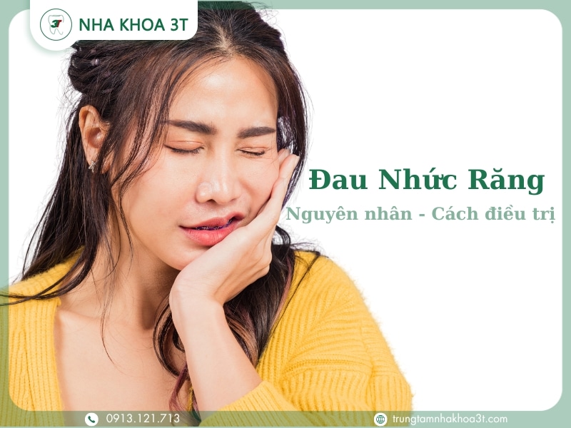 Nhức răng kinh khủng - nguyên nhân & cách điều trị